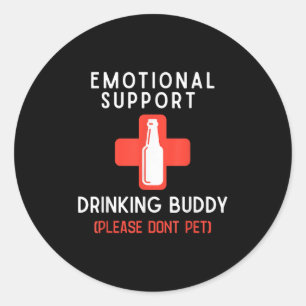 Emotional Drinking Buddy Please Don't Pet Drunk Dr Classic Round Sticker