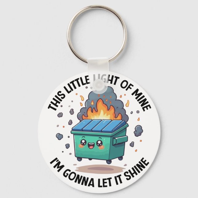 Emotional Dumpster Fire , This Little Light of Min Key Ring (Front)