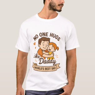 Emotional Father’s Day Kids No One Hugs Like daddy T-Shirt