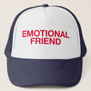 EMOTIONAL FRIEND fun slogan trucker hat