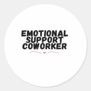 Emotional Help Coworker Chill and Funny Classic Round Sticker