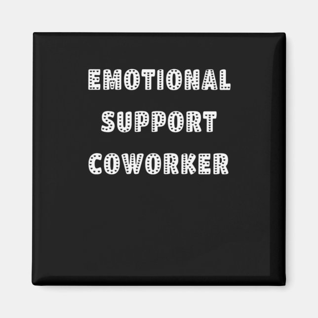 Emotional Help Coworker Chill Meme Magnet (Front)