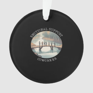 Emotional Help Coworker Motivational Companion Ornament