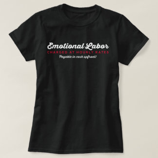 Emotional Labour Hourly Rates T-Shirt
