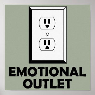 Emotional Outlet Funny Poster Sign