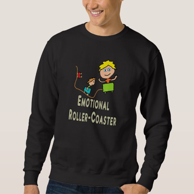 Emotional Roller Coaster Sweatshirt (Front)