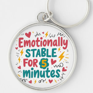 Emotional Stable 5 Minutes Funny Quote Pin Key Ring