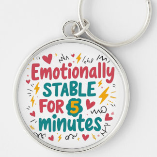 Emotional Stable 5 Minutes Funny Quote Pin Key Ring