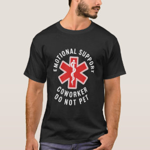 Emotional Support Coworker Do Not Pet Funny Work T-Shirt