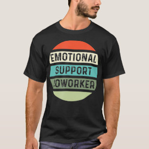 Emotional Support Coworker Office Job  T-Shirt