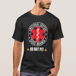 Emotional Support Dog Mama Do Not Pet Dog Mum Serv T-Shirt
