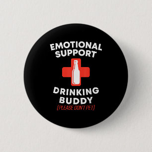 Emotional Support Drinking Buddy Adult Funny Drink 6 Cm Round Badge
