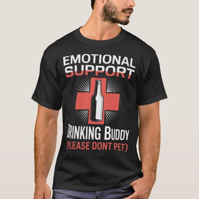 Emotional Support Drinking Buddy T-Shirt (Front)
