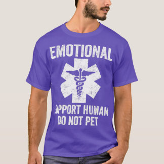 Emotional Support Human DO NOT PET funny Emotional T-Shirt