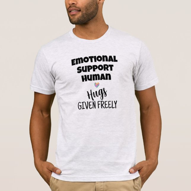 Emotional Support Human Hugs Given T-Shirt (Front)