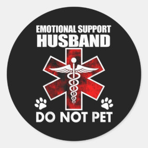 Emotional Support Husband Do Not Pet _7 Classic Round Sticker