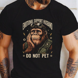 Emotional Support Husband Do Not Pet Bigfoot T-Shirt