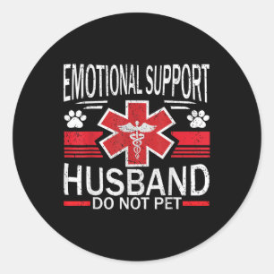 Emotional Support Husband Do Not Pet For Women Men Classic Round Sticker