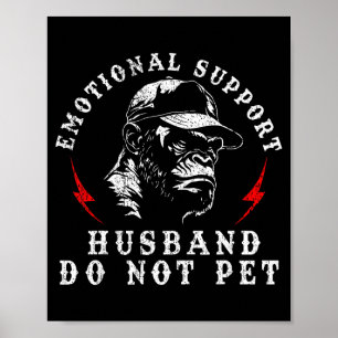 Emotional support husband do not pet funny monkey  poster