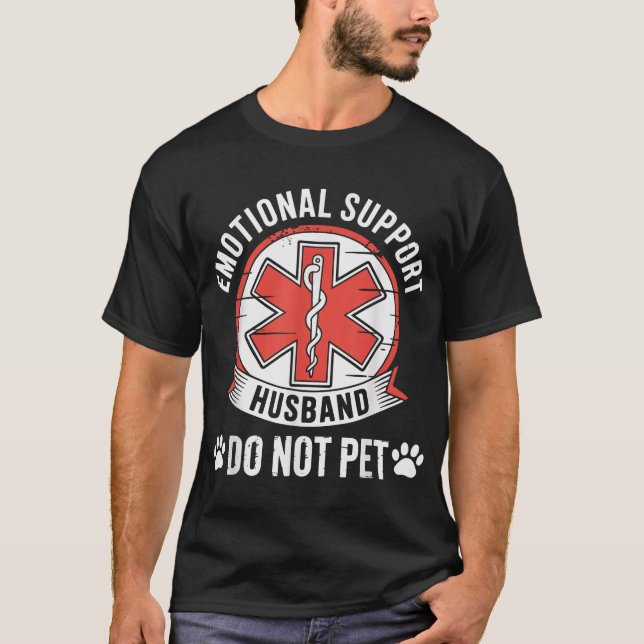 Emotional Support Husband Do Not Pet Husband From  T-Shirt (Front)