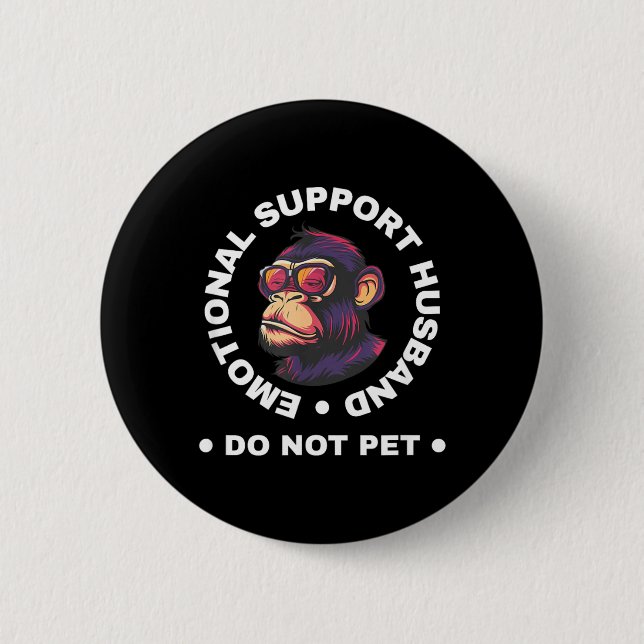 Emotional Support Husband Do Not Pet Monkey Funny 6 Cm Round Badge (Front)