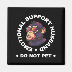 Emotional Support Husband Do Not Pet Monkey Funny Magnet