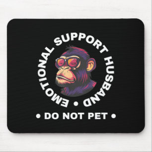 Emotional Support Husband Do Not Pet Monkey Funny Mouse Mat