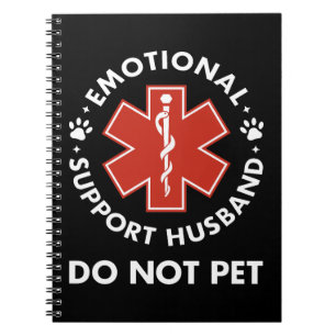Emotional Support Husband Do Not Pet Notebook