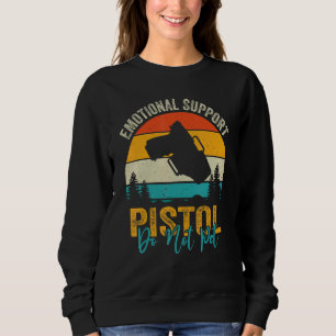 Emotional Support Pistol Do Not Pet Apparel Firear Sweatshirt