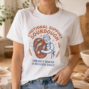 Emotional Support Sourdough Funny Bread Baker T-Shirt