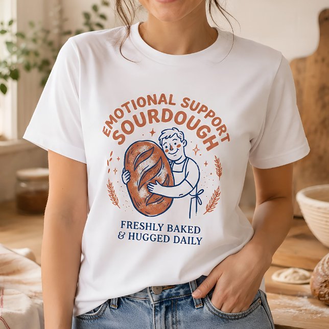 Emotional Support Sourdough Funny Bread Baker T-Shirt (Creator Uploaded)