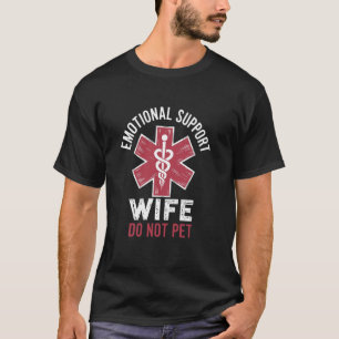Emotional Support Wife Do Not Pet T-Shirt