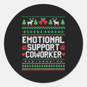 Emotional Suprt Coworker Funny Ugly Christmas Swea Classic Round Sticker