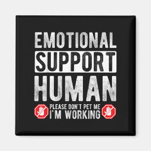 Emotional Suprt Human Please Don't Pet Me I'm Work Magnet