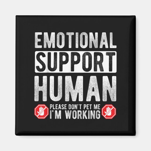 Emotional Suprt Human Please Don't Pet Me I'm Work Magnet (Front)