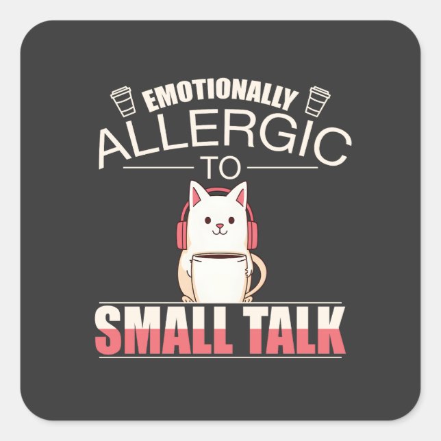 Emotionally Allergic to Small Talk – Funny Anti-So Square Sticker (Front)