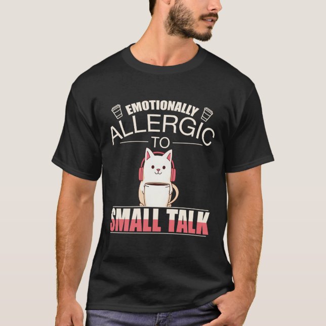 Emotionally Allergic to Small Talk – Funny Anti-So T-Shirt (Front)