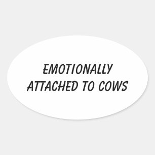 Emotionally Attached to Cows Funny Cow Lover Oval Sticker