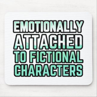 Emotionally Attached to Fictional Characters Mouse Mat
