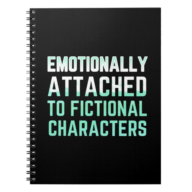Emotionally Attached to Fictional Characters Notebook (Front)