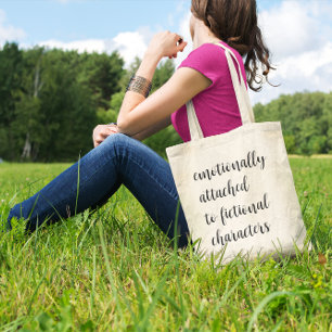 Emotionally Attached To Fictional Characters Tote Bag