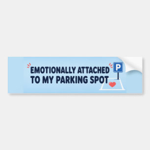 Emotionally Attached To My Parking Spot Funny Bumper Sticker