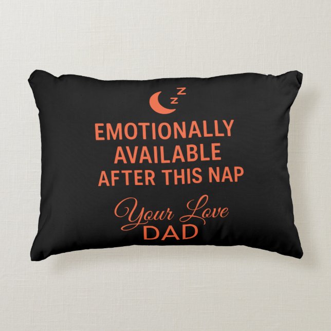 Emotionally Available After This Nap Funny Dad  Decorative Cushion (Front)