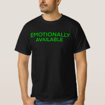 Emotionally Available Shirt