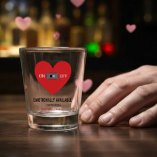 Emotionally available shot glass