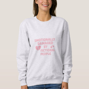 Emotionally Damaged (fictional Version) Sweatshirt