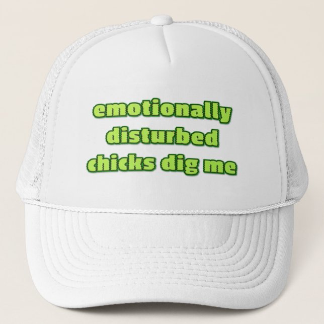 Emotionally Disturbed Chicks Dig Me Trucker Hat (Front)