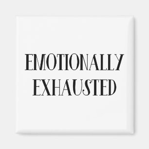 Emotionally Exhausted Magnet