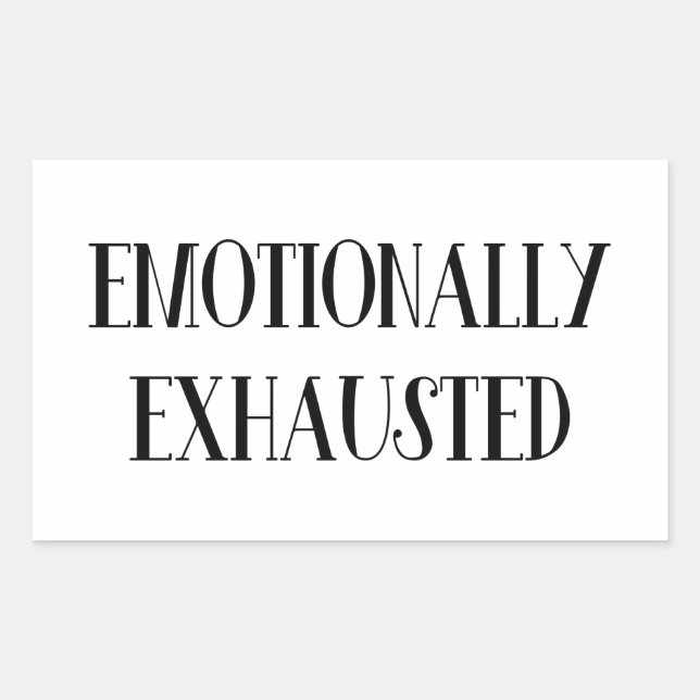 Emotionally Exhausted Rectangular Sticker (Front)