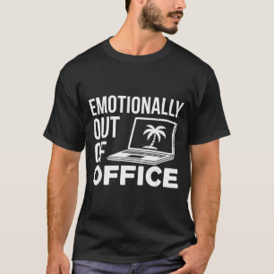 Emotionally Out Of Office Funny Work Humor For Cow T-Shirt